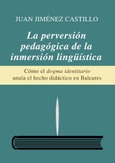 Portada de: La perversión pedagógica de la inmersión lingüística