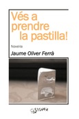 Ves a prendre la pastilla Portada de: Ves a prendre la pastilla