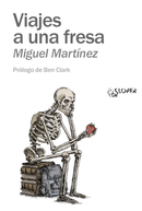 Rescatamos Viajes a una fresa, de Miguel Martínez